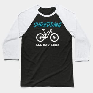 Shredding All Day Long, Cyclist Baseball T-Shirt